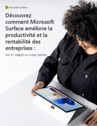 Découvrez comment Microsoft Surface améliore la productivité et la rentabilité des entreprises